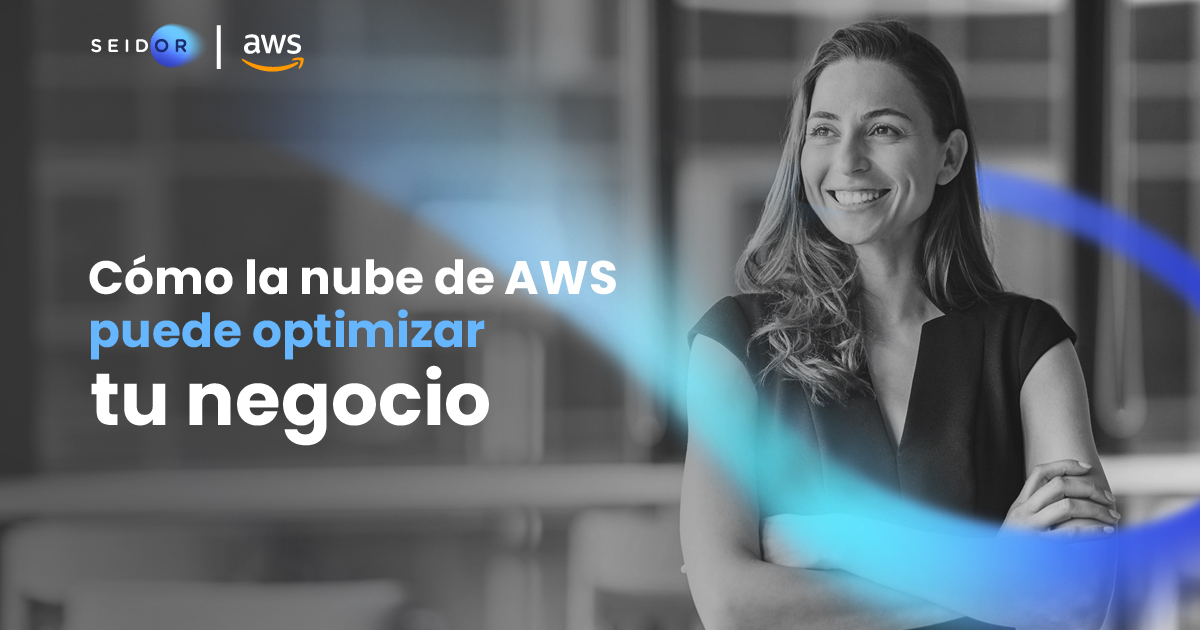 Cómo la nube de AWS puede potencializar tu negocio | SEIDOR